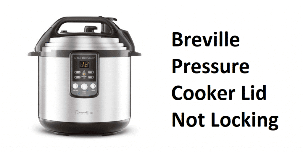 Breville pressure cooker lid not locking