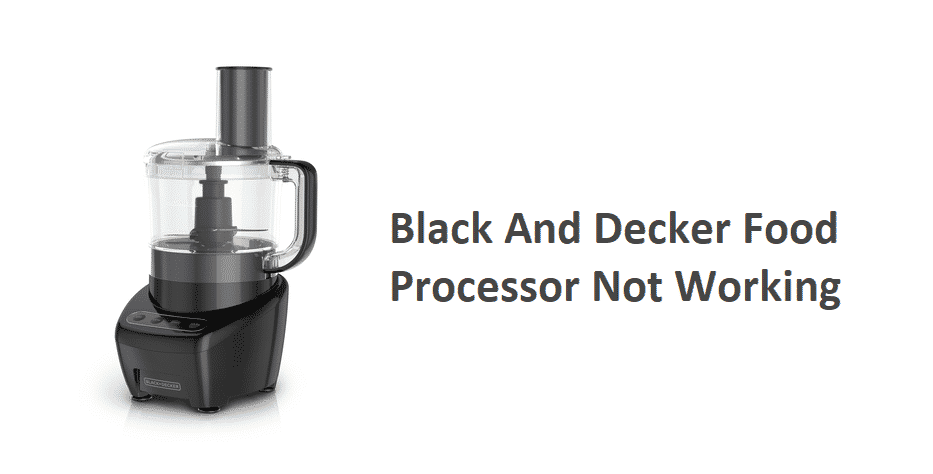 Black And Decker Food Processor Not Working