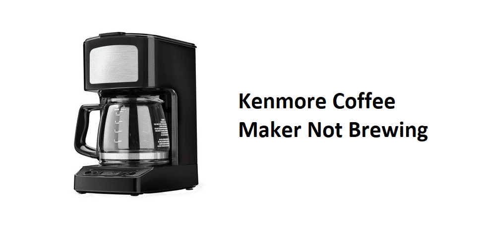 kenmore coffee maker not brewing