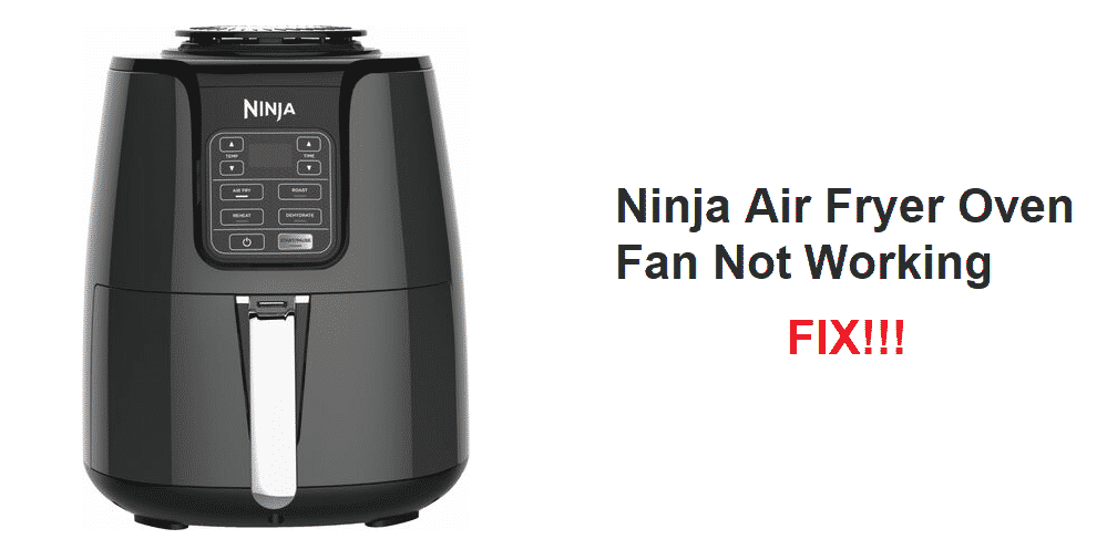 Ninja Air Fryer Oven Fan Not Working