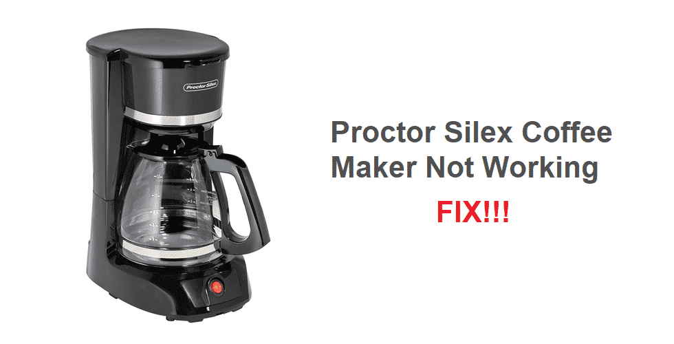 proctor silex coffee maker not working