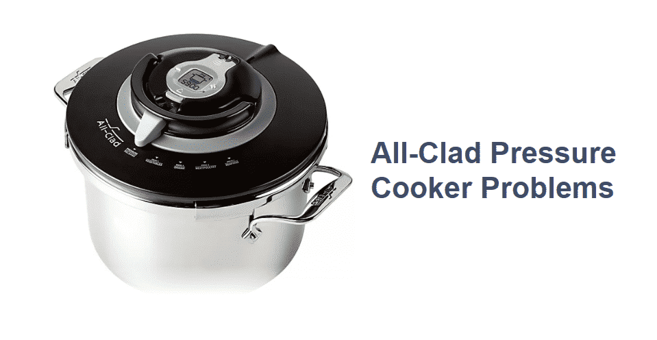 all-clad pressure cooker problems