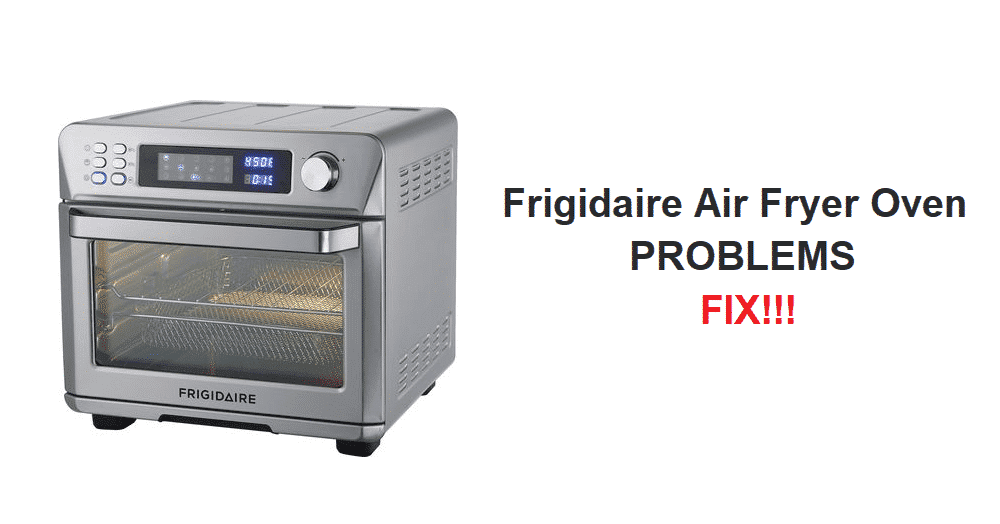 frigidaire air fryer oven problems