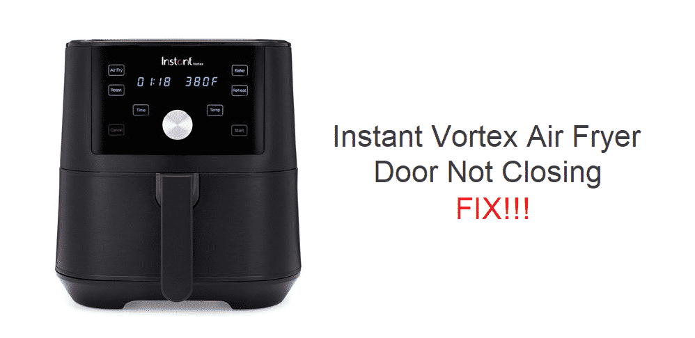 instant vortex air fryer door not closing