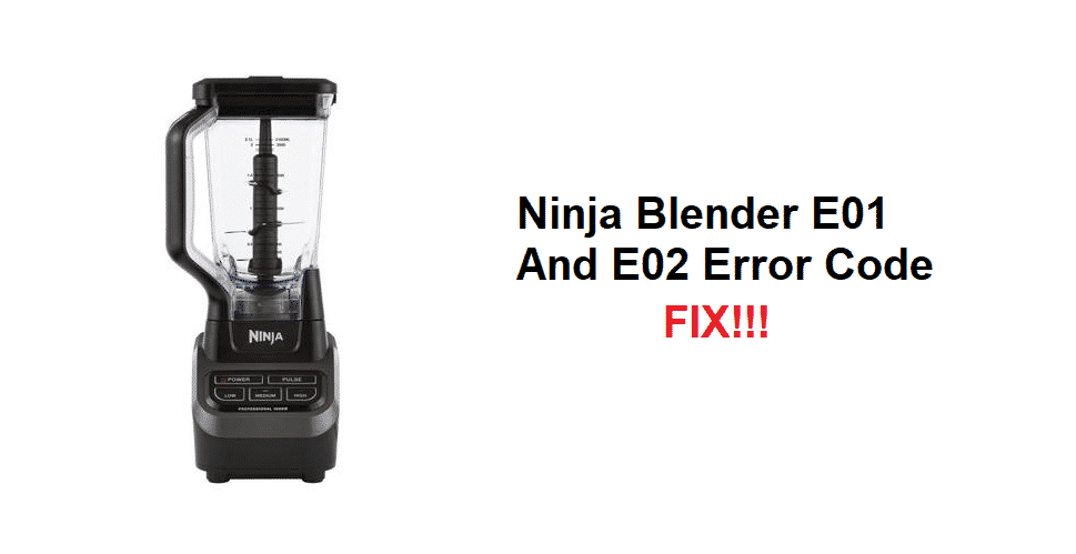 Ninja blender E01 and E02 error code