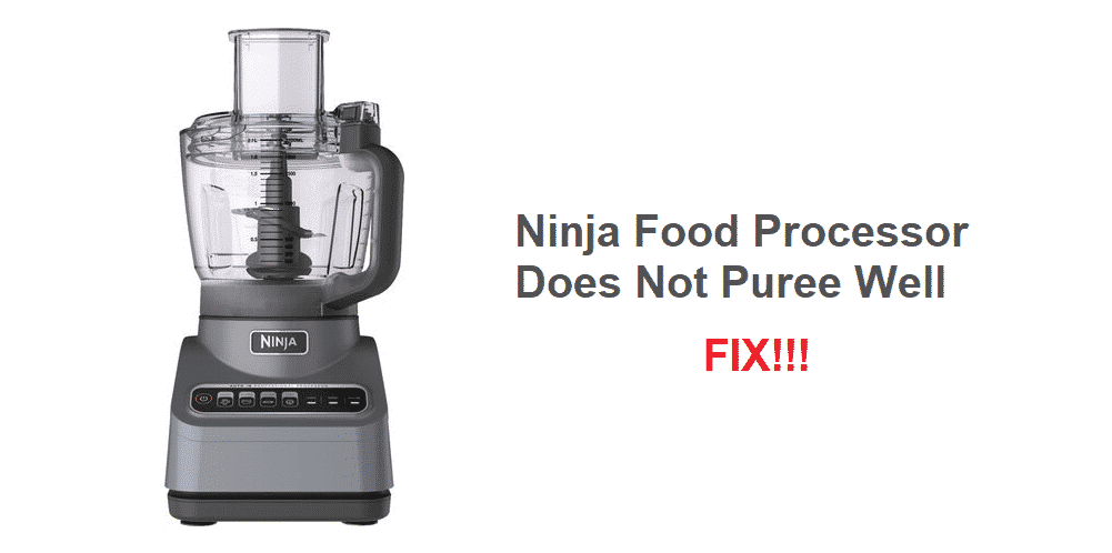 ninja food processor does not puree well