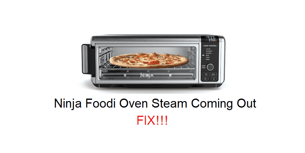 ninja foodi oven steam coming out