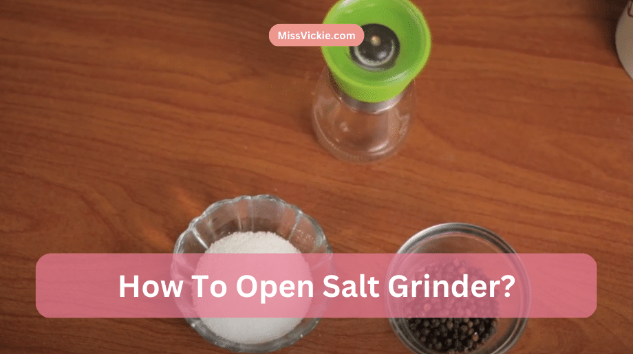 how to open salt grinders