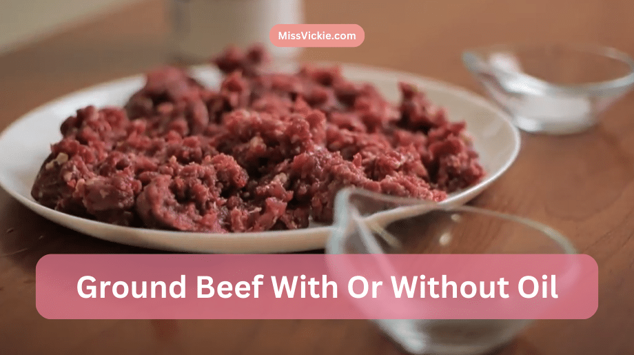 ground beef with or without oil