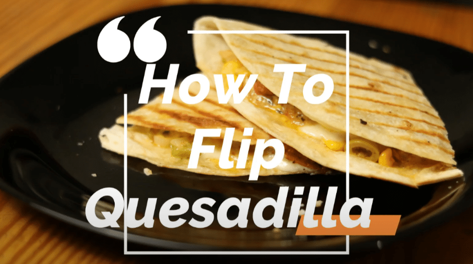 how to flip a quesadilla