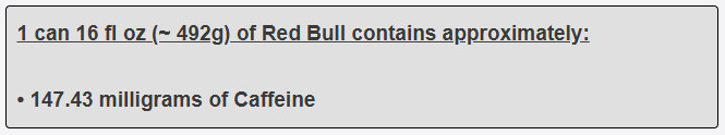 1 can 16 fl oz (~ 492g) of Red Bull contains approximately