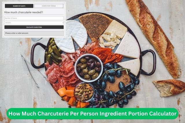 How Much Charcuterie Per Person Ingredient Portion Calculator