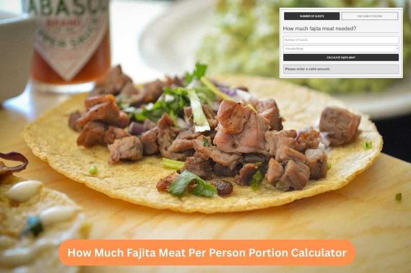 How Much Fajita Meat Per Person Portion Calculator