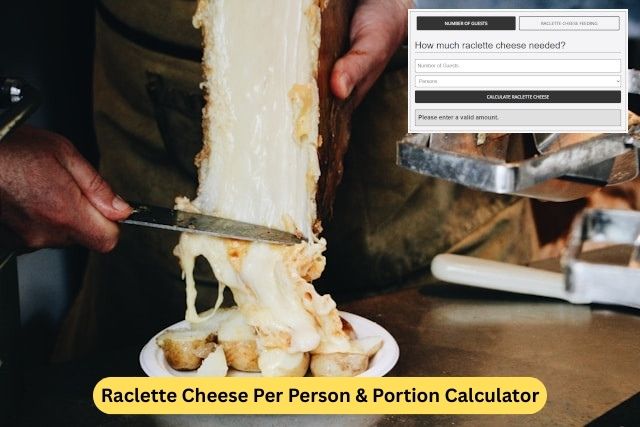 Raclette Cheese Per Person and Portion Calculator