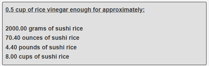0.5 cup of rice vinegar enough for approximately