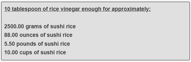 10 tablespoon of rice vinegar enough for approximately