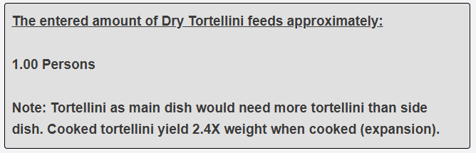 100 grams of tortellini as main dish feed