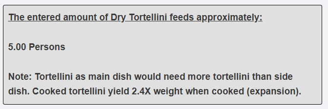 250 grams of tortellini as side dish feed